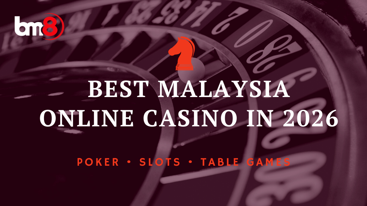 Best Malaysia Online Casino In 2026 bm8