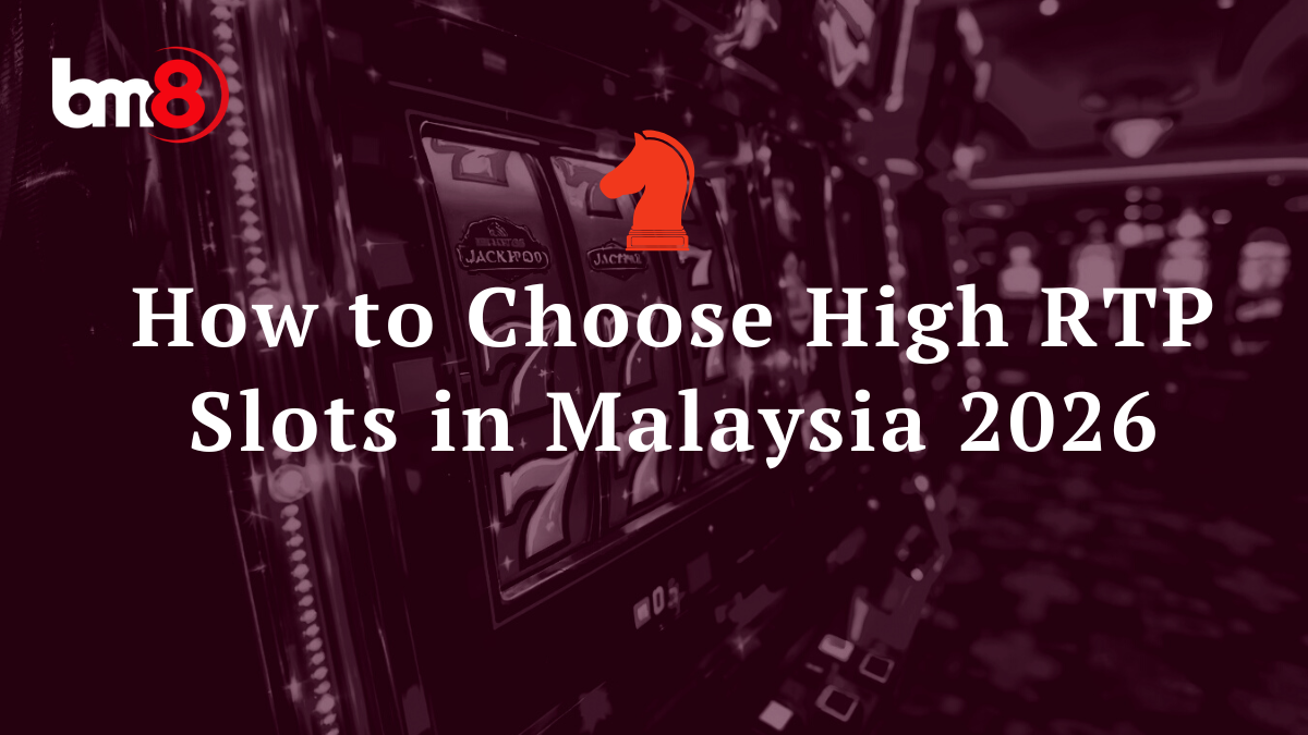 How to Choose High RTP Slots in Malaysia 2026 | bm8 Official